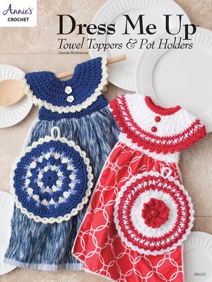 cover image of Dress Me Up Towel Toppers and Pot Holders